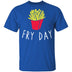 Fry Day T-Shirt CustomCat