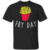 Fry Day T-Shirt CustomCat