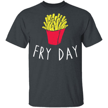 Fry Day T-Shirt CustomCat