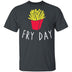 Fry Day T-Shirt CustomCat