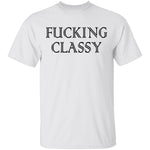 Fucking Classy T-Shirt CustomCat