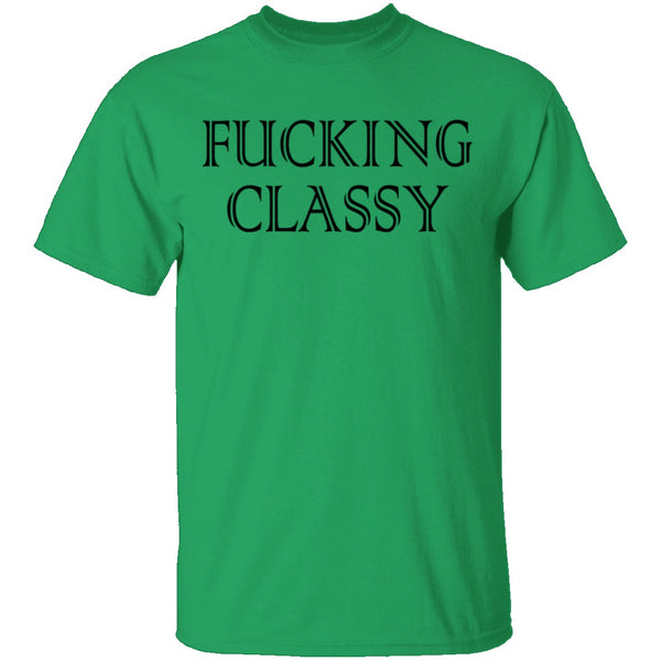 Fucking Classy T-Shirt CustomCat