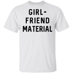 GIRL-FRIEND MATERIAL T-Shirt CustomCat
