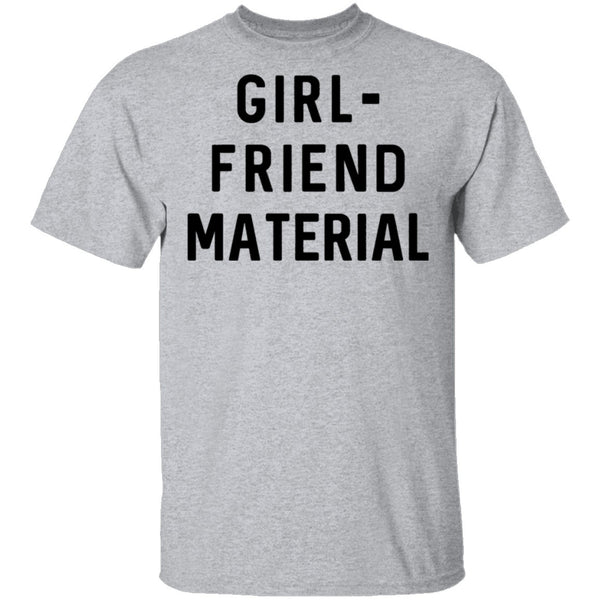 GIRL-FRIEND MATERIAL T-Shirt CustomCat