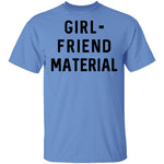 GIRL-FRIEND MATERIAL T-Shirt CustomCat