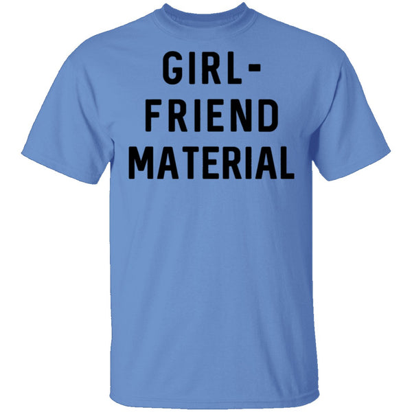 GIRL-FRIEND MATERIAL T-Shirt CustomCat
