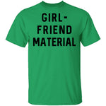 GIRL-FRIEND MATERIAL T-Shirt CustomCat