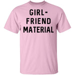 GIRL-FRIEND MATERIAL T-Shirt CustomCat