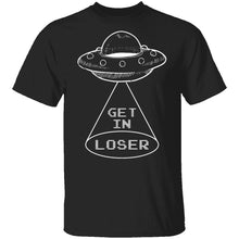 Get In Loser T-Shirt