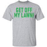 Get Off My Lawn T-Shirt CustomCat