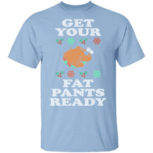 Get Your Fat Pants Ready T-Shirt