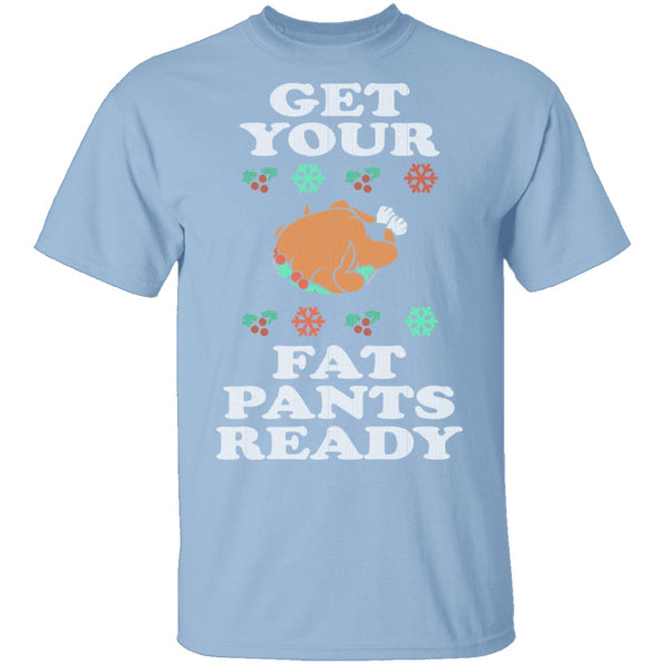 Get Your Fat Pants Ready T-Shirt CustomCat