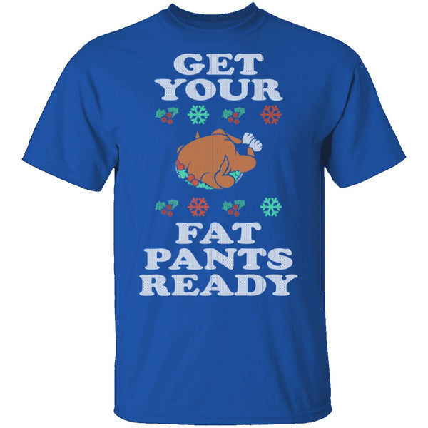 Get Your Fat Pants Ready T-Shirt CustomCat