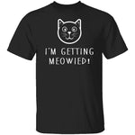 Getting Meowied T-Shirt CustomCat