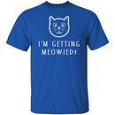 Getting Meowied T-Shirt CustomCat