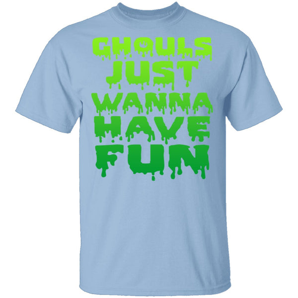 Ghouls Just Wanna Have Fun T-Shirt CustomCat