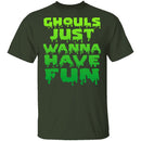 Ghouls Just Wanna Have Fun T-Shirt CustomCat