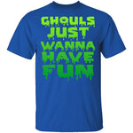 Ghouls Just Wanna Have Fun T-Shirt CustomCat