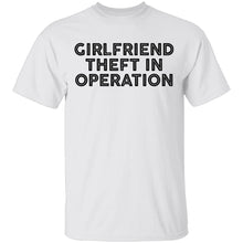 Girlfriend Theft In Operation T-Shirt