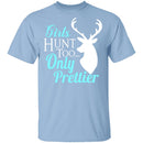 Girls Hunt Too T-Shirt CustomCat