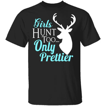 Girls Hunt Too T-Shirt CustomCat