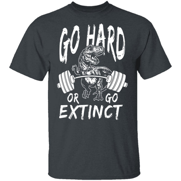 Go Hard Or Go Extinct T-Shirt CustomCat