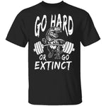 Go Hard Or Go Extinct T-Shirt CustomCat