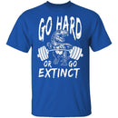 Go Hard Or Go Extinct T-Shirt CustomCat