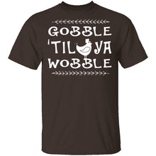 Gobble Till Ya Wobble T-Shirt