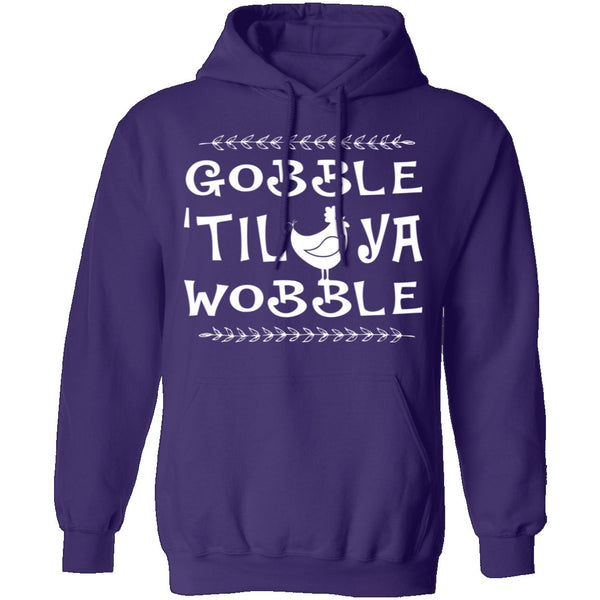 Gobble Till Ya Wobble T-Shirt CustomCat