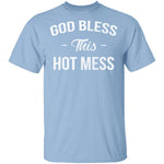 God Bless This Hot Mess T-Shirt CustomCat