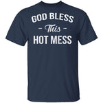 God Bless This Hot Mess T-Shirt CustomCat