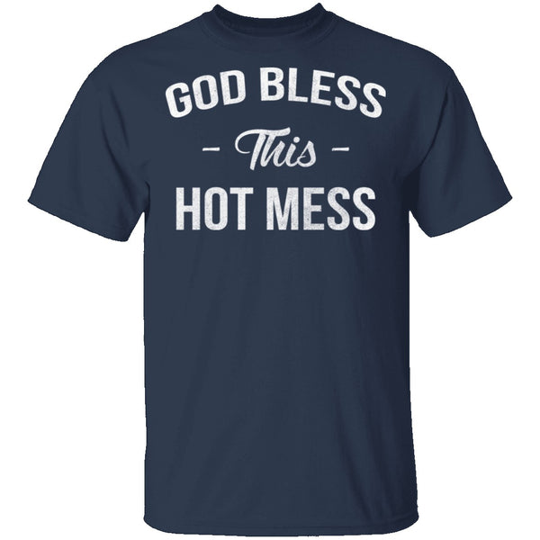 God Bless This Hot Mess T-Shirt CustomCat