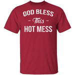 God Bless This Hot Mess T-Shirt CustomCat