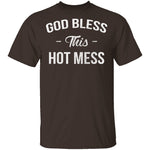 God Bless This Hot Mess T-Shirt CustomCat