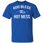 God Bless This Hot Mess T-Shirt CustomCat