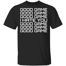 Good Game, I Hate You T-Shirt