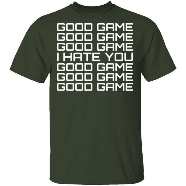 Good Game, I Hate You T-Shirt CustomCat