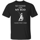 Good With Rod T-Shirt CustomCat