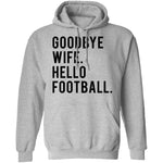 Goodbye Wife Hello Football T-Shirt CustomCat