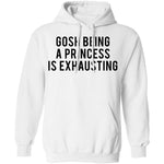 Gosh Being a Princess is Exhausting T-Shirt CustomCat