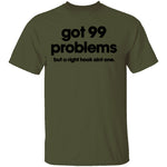 Got 99 Problems But A Right Hook Ain't One T-Shirt CustomCat