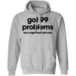 Got 99 Problems But A Right Hook Ain't One T-Shirt CustomCat