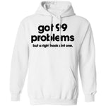 Got 99 Problems But A Right Hook Ain't One T-Shirt CustomCat