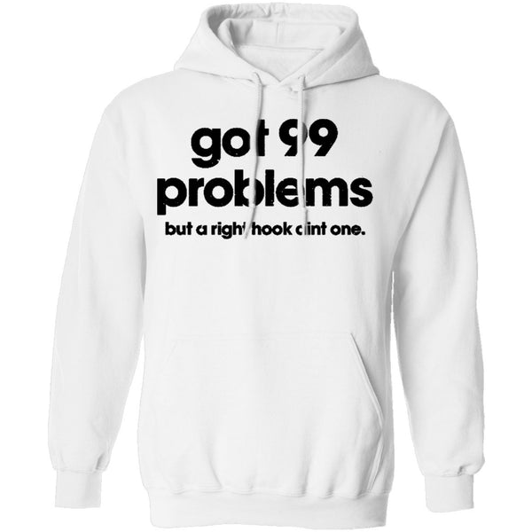 Got 99 Problems But A Right Hook Ain't One T-Shirt CustomCat
