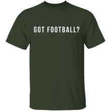 Got Football? T-Shirt