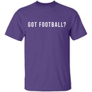 Got Football? T-Shirt CustomCat