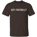 Got Football? T-Shirt CustomCat