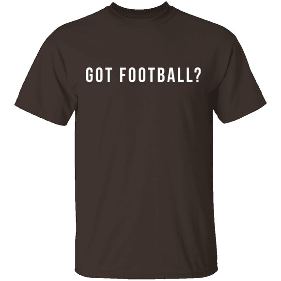 Got Football? T-Shirt CustomCat