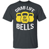Grab Life By The Bells T-Shirt CustomCat